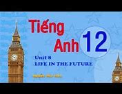 Anh 12 Unit 8 Trang 40